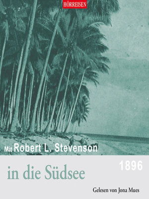 cover image of Hörreisen--Mit Robert Louis Stevenson in die Südsee (Gekürzt)
